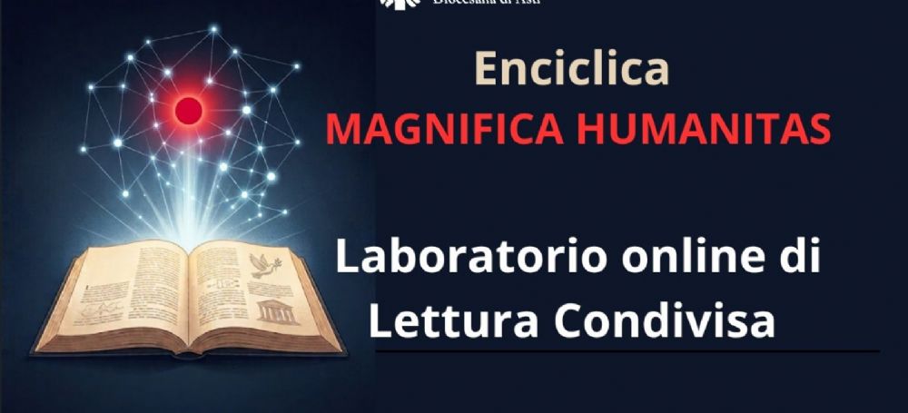 Aimc Asti - LABORATORIO DI LETTURA CONDIVISA DELL'ENCICLICA MAGNIFICA HUMANITAS